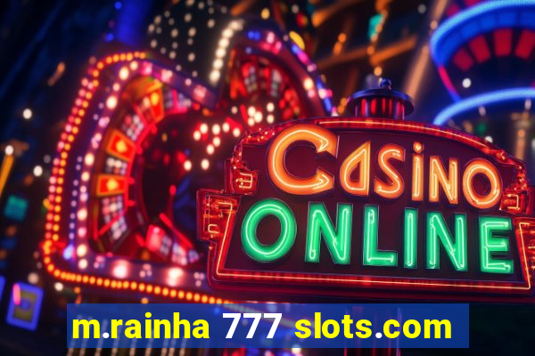 m.rainha 777 slots.com